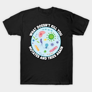 What Doesn't Kill You Mutates Microbiology T-Shirt